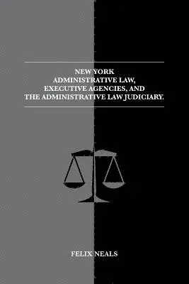 New York Administrative Law, Executive Agencies, and The Administrative Law Judiciary: The Administrative Law Judiciary