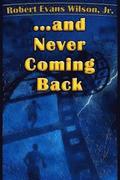 ...and Never Coming Back