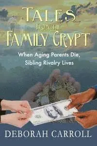Deborah Carroll - Tales From The Family Crypt: When Aging Parents Die, Sibling Rivalry Lives, Häftad. Tillgänglighet: Lägg i varukorg