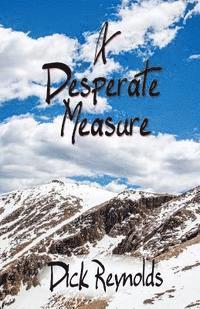 Dick Reynolds - A Desperate Measure, Häftad
