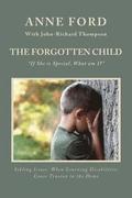 The Forgotten Child: 'If She is Special, What am I?' Sibling Issues: When Learning Disabilities Cause Tension in the Home