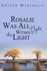 Arthur Marinello - Rosalie Was All Night Without the Light, Häftad. Tillgänglighet: Lägg i varukorg
