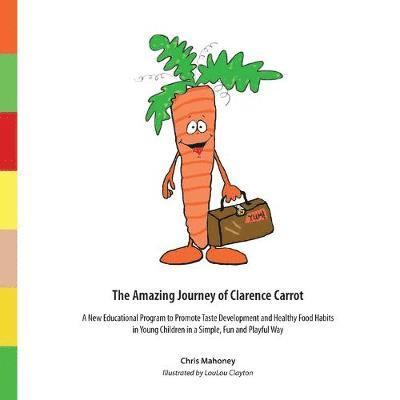 Chris Mahoney - Amazing Journey of Clarence Carrot, Häftad. Tillgänglighet: Lägg i varukorg