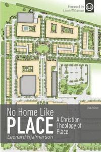 Leonard Hjalmarson - No Home Like Place: A Christian Theology of Place, Häftad