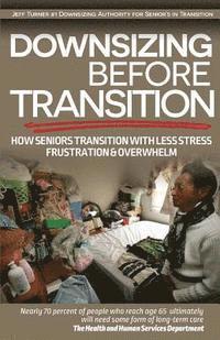 Downsizing before Transition: How seniors transition with less stress frustartion and overwhelm