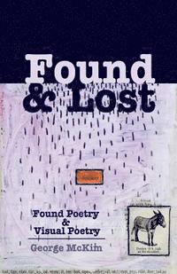 George McKim - Found & Lost: Found Poetry and Visual Poetry, Häftad