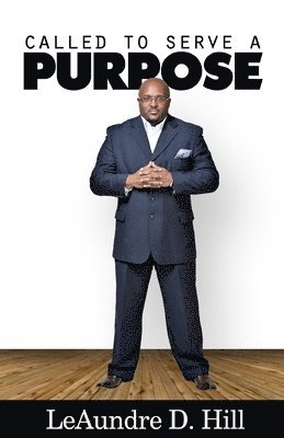 Leaundre D Hill - Called To Serve A Purpose, Häftad