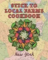 Stick to Local Farms Cookbook: New York