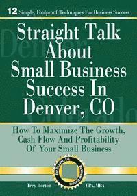 Trey D. Horton Cpa - Straight Talk About Small Business Success in Denver, Colorado, Häftad