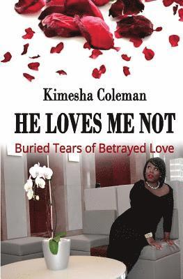 Kimesha Coleman, Carmen Humble - He Loves Me Not: Buried Tears of Betrayed Love, Häftad. Tillgänglighet: Lägg i varukorg