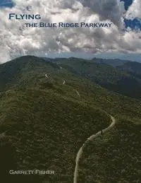 Garrett Fisher - Flying the Blue Ridge Parkway, Häftad. Tillgänglighet: Lägg i varukorg