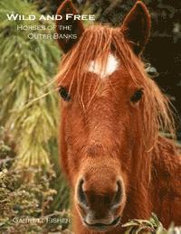 Garrett Fisher - Wild and Free: Horses of the Outer Banks, Häftad. Tillgänglighet: Lägg i varukorg