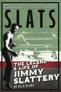 Rich Blake - Slats: The Legend and Life of Jimmy Slattery, Häftad