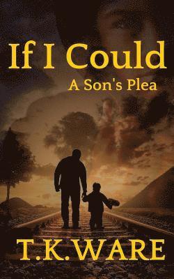 If I Could: A Son's Plea