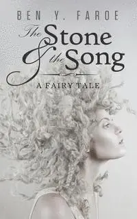 Ben Y. Faroe - The Stone and the Song: A Fairy Tale, Häftad. Tillgänglighet: Lägg i varukorg