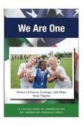 We Are One: Stories of Soccer, Courage, and Hope from Nigeria