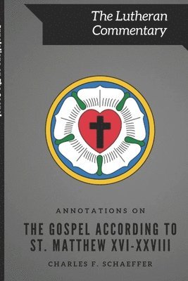Charles F. Schaeffer - Annotations on The Gospel According to St. Matthew, Häftad