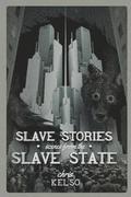 Slave Stories: Scenes from the Slave State
