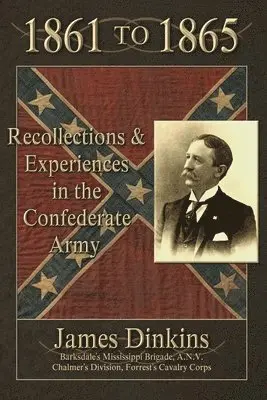 James Dinkins - 1861 to 1865: Personal Reminiscences and Experiences in the Confederate Army, Häftad. Tillgänglighet: Lägg i varukorg