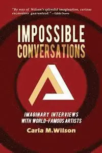 Carla M. Wilson - Impossible Conversations: Imaginary Interviews with World-Famous Artists, Häftad. Tillgänglighet: Lägg i varukorg