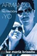 Armando, La Nutricion y Yo