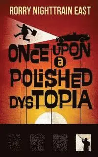 Rorry Nighttrain East - Once Upon a Polished Dystopia, Häftad. Tillgänglighet: Lägg i varukorg