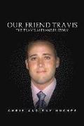Our Friend Travis: The Travis Alexander Story