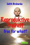 Reproduktive Freiheit: free for what?