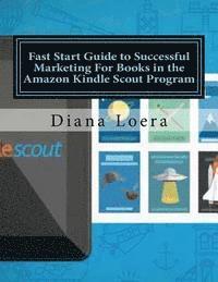 Diana Loera - Fast Start Guide to Successful Marketing For Books in the Amazon Kindle Scout Program, Häftad. Tillgänglighet: Lägg i varukorg