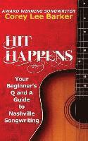 Corey Lee Barker - Hit Happens: Your Beginner's Q and A Guide to Nashville Songwriting, Häftad