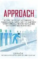 Approach: The Rejection-Free Way for Marketers to Reach Your Ideal Clients, Have Them Clamoring to Work with You, and Grow Your