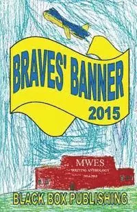 L. Henry Dowell, Kelsey Shea - Braves' Banner 2015: MWES Writing Anthology 2014-2015, Häftad. Tillgänglighet: Lägg i varukorg