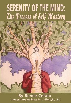 Renee D. Cefalu - Serenity of the Mind: The Process of Self Mastery, Häftad