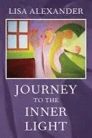 Lisa Alexander - Journey to the Inner Light, Häftad. Tillgänglighet: Lägg i varukorg