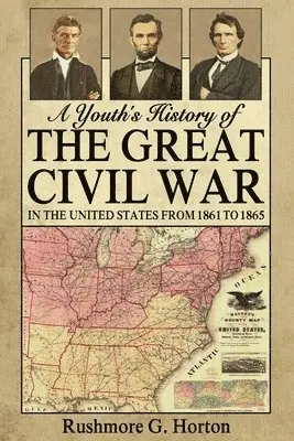 Rushmore G. Horton - A Youth's History of the Great Civil War in the United States From 1861 to 1865, Häftad. Tillgänglighet: Lägg i varukorg