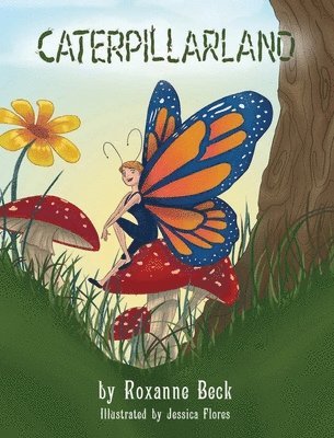Roxanne Beck - Caterpillarland, Inbunden. Tillgänglighet: Lägg i varukorg