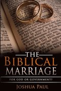 The Biblical Marriage: For God or Government?
