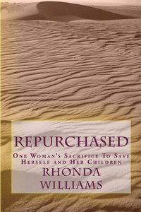 Repurchased: One Woman's Sacrifice to Save Herself and Her Children