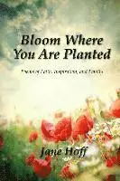 Jane Hoff - Bloom Where You are Planted, Häftad. Tillgänglighet: Lägg i varukorg