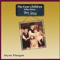 Jayne Flaagan - The Four Children Who Were Very Good, Häftad