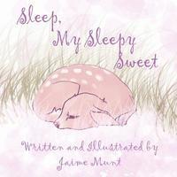 Jaime Munt - Sleep, My Sleepy Sweet, Häftad