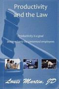 Productivity and the Law: Productivity is a goal achieved only by contented employees