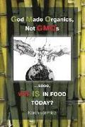 God Made Organics, NOT GMOs: ...sooo, WTF is In Our Food?