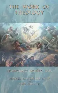 Francisco P. Muniz Op - The Work of Theology, Häftad. Tillgänglighet: Lägg i varukorg