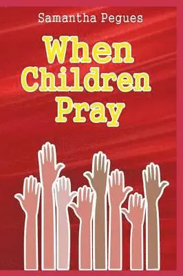 Samantha Pegues - When Children Pray, Häftad. Tillgänglighet: Lägg i varukorg