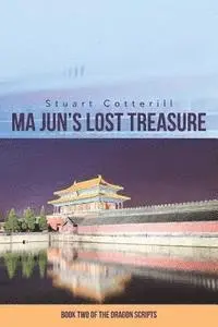 Stuart Cotterill - Ma Jun's Lost Treasure: Book Two of the Dragon Scripts, Häftad. Tillgänglighet: Lägg i varukorg