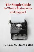 Patricia Martin Ma Med - The Simple Guide to Thesis Statements and Support, Häftad