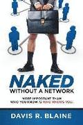 Naked Without a Network: More Important Than Who You Know is Who Knows You