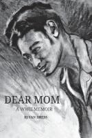 R. J. van Dress - Dear Mom: A WWII Memoir, Häftad