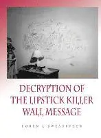 Loren L Swearingen - Decryption of the Lipstick Killer Wall Code, Inbunden. Tillgänglighet: Lägg i varukorg